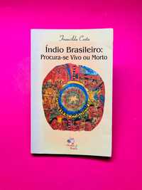 Indio Brasileiro: Procura-se Vivo ou Morto - Francilda Costa