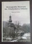 Monografia muzeum im. Władysława Orkana - Katarzyna Ceklarz