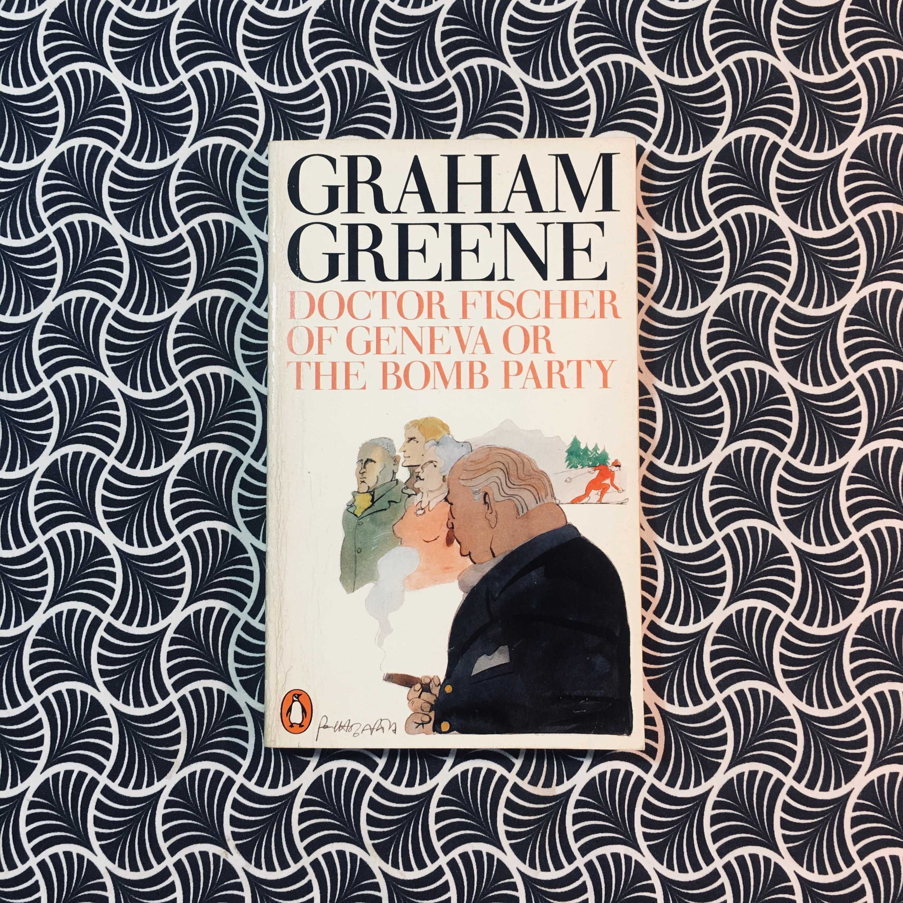 Doctor Fischer of Geneva or the Bomb Party - Graham Greene