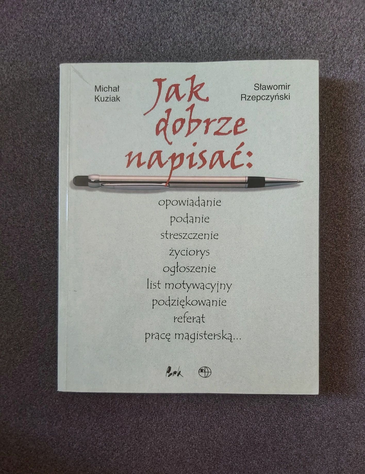 Jak dobrze napisać poradnik Kuziak język polski wypracowania pisma