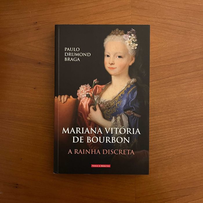 Paulo Drumond Braga - Mariana Vitória de Bourbon, a Rainha Discreta