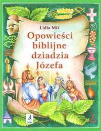 Opowieści biblijne dziadzia Józefa T.4 - Lidia Miś