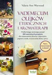 Vademecum Olejków Eterycznych I Aromaterapii