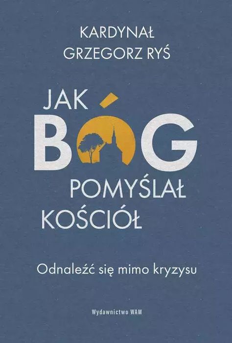 Jak Bóg pomyślał Kościół. WAM. Nowy Produkt