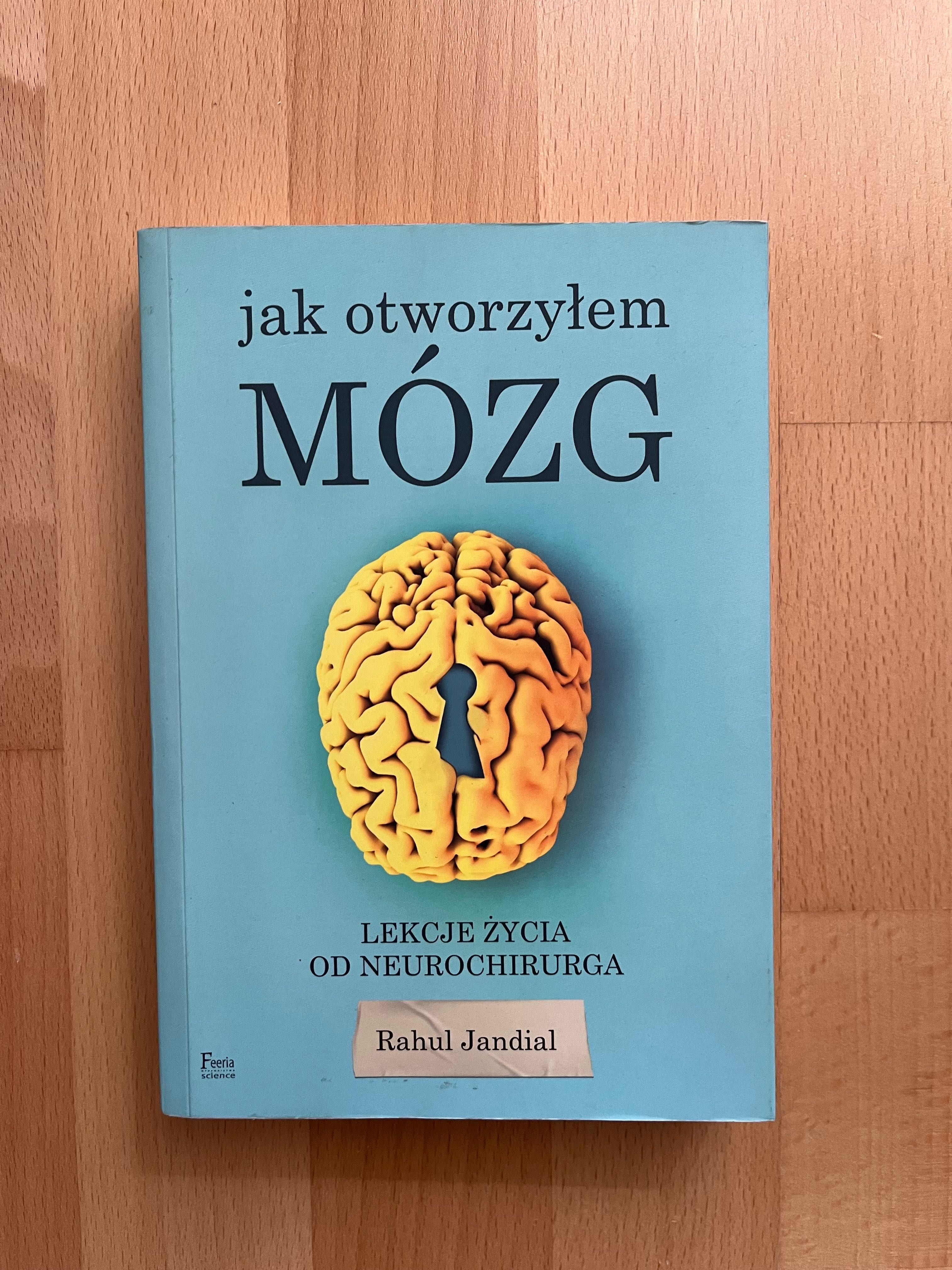 Jak otworzyłem mózg. Lekcje życia od neurochirurga, Rahul Jandial