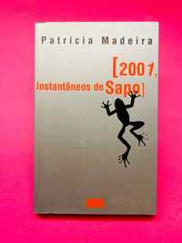 Patrícia Madeira
2001,
INSTANTÂNEOS
DE SAPO
OFICINA DO LIVRO