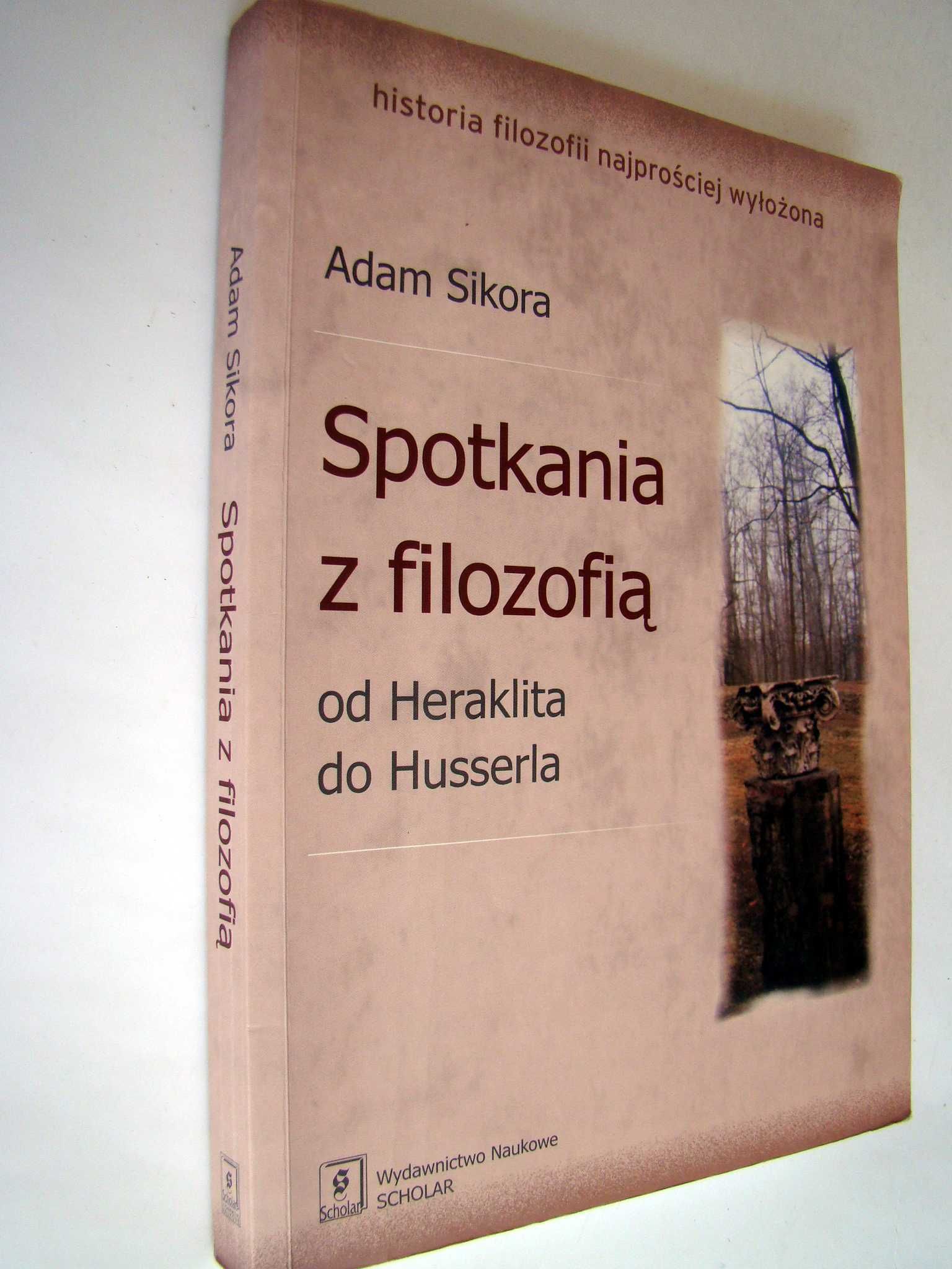 Spotkania z filozofią od Heraklita do Husserla - Adam Sikora