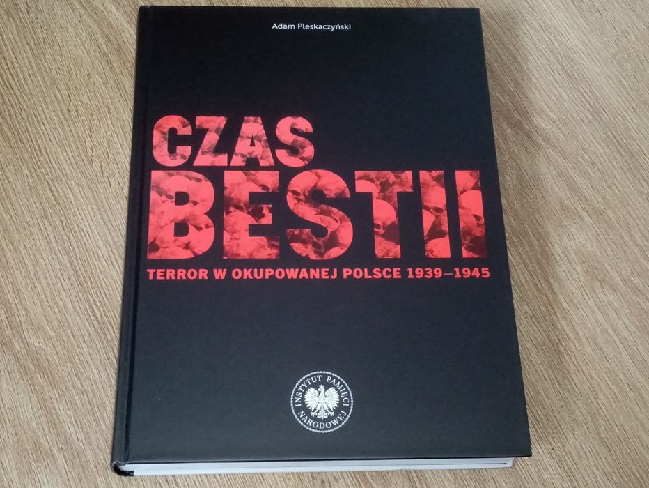 Terror w okupowanej Polsce 1939 - 1945 Czas bestii
