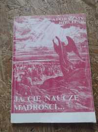 Aforyzmy biblijne Ja Cię nauczę mądrości...