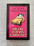 A Causa das Coisas - Miguel Esteves Cardoso