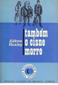 Alfarrabismo Anos 50/60: "Também o Cisne morre" de Aldous Huxley