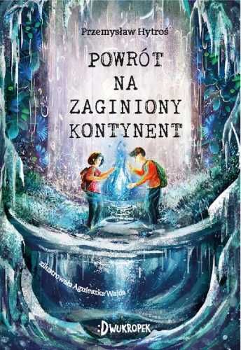 Powrót na Zaginiony Kontynent - Przemysław Hytroś, Agnieszka Wajda