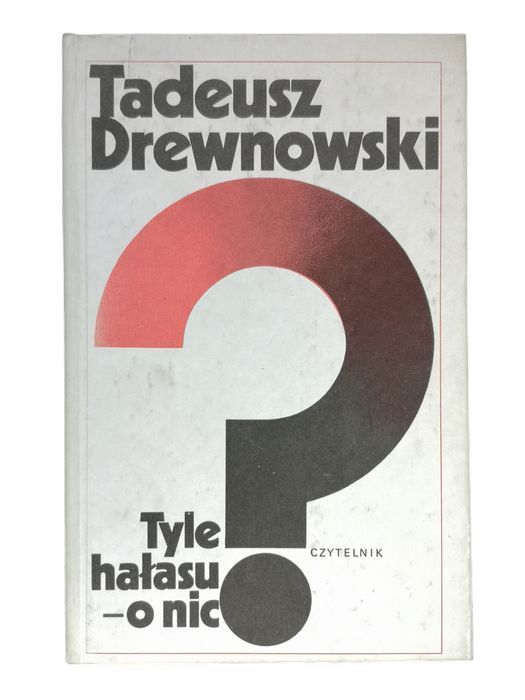 Tyle Hałasu O Nic - Tadeusz Drewnowski