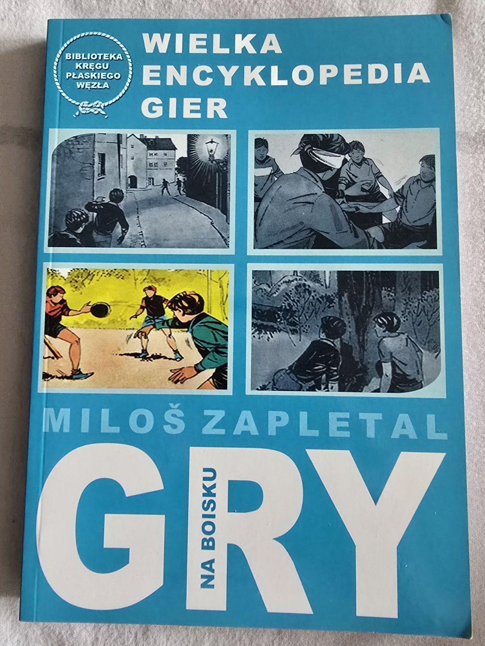 Gry na boisku. Wielka Encyklopedia Gier. M.Zapletal.