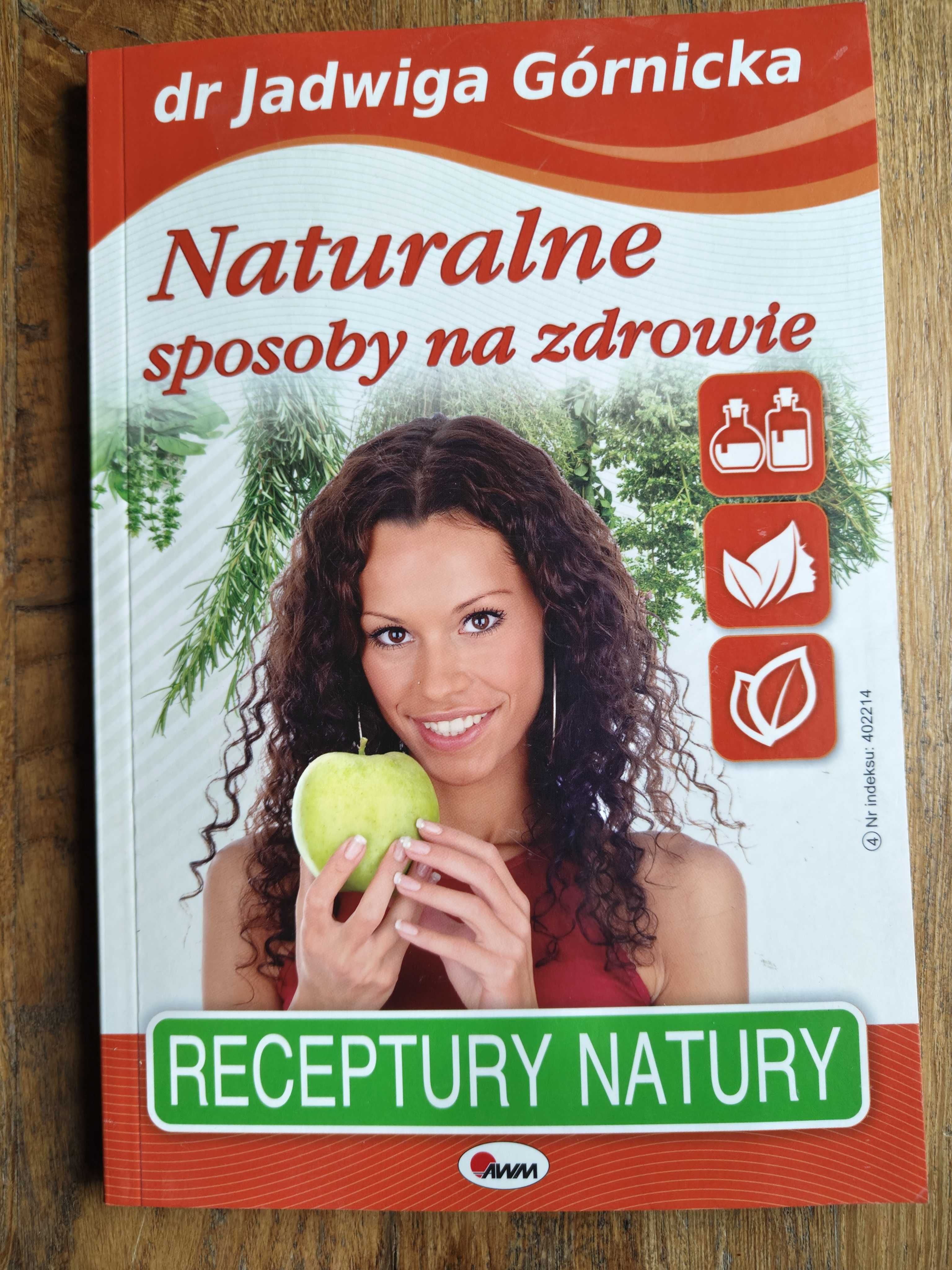 Naturalne sposoby na zdrowie- dr Jadwiga Górnicka