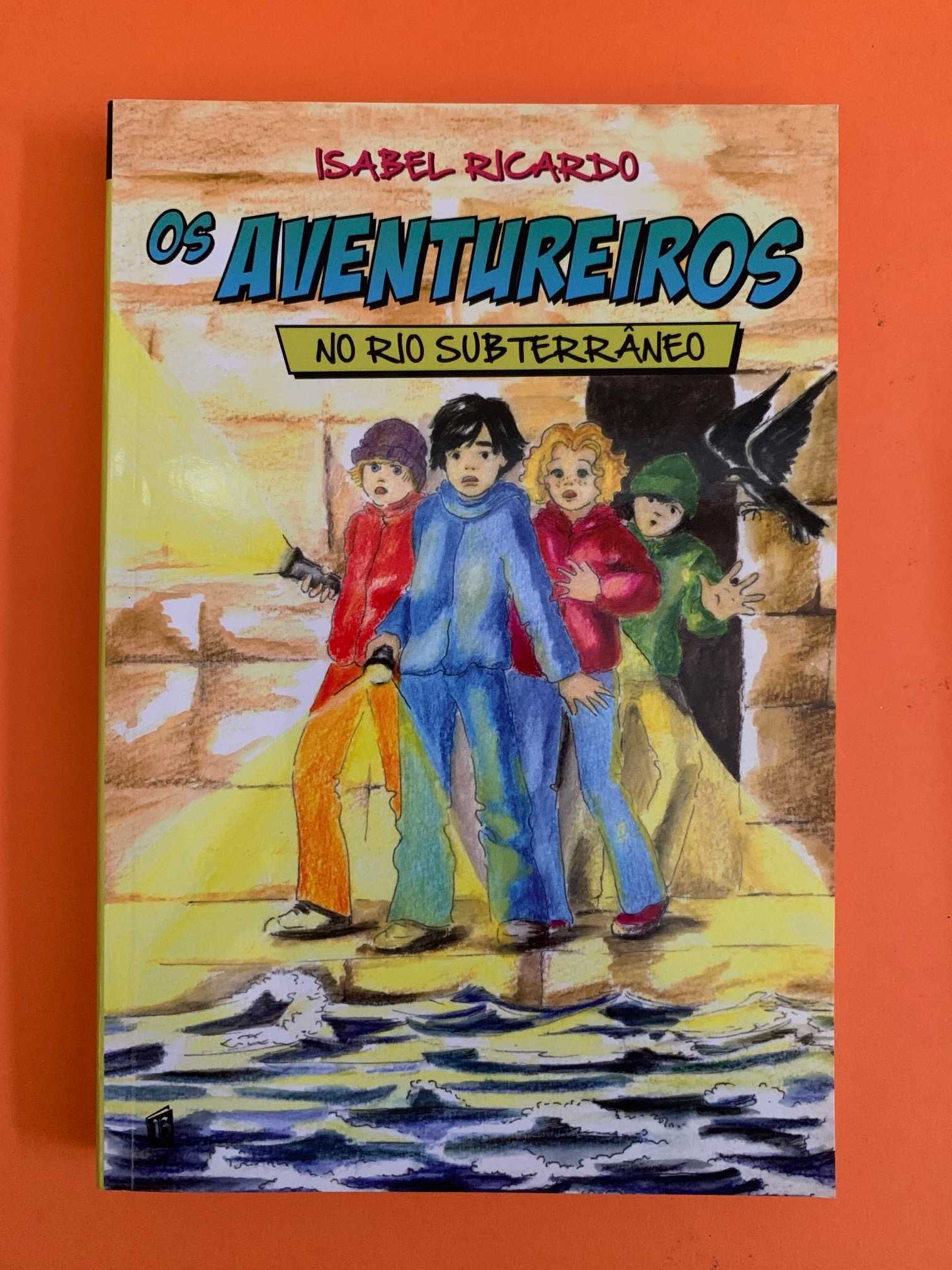 Os Aventureiros: No Rio Subterrâneo - Isabel Ricardo