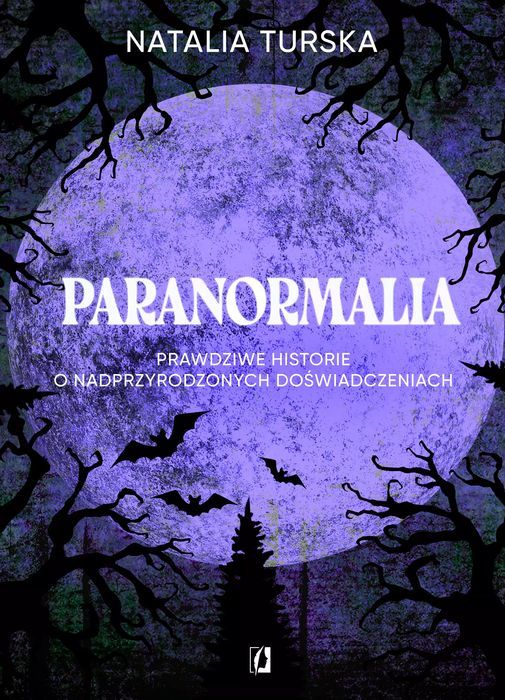Paranormalia. Prawdziwe Historie O Nadprzyrodzonych Doświadczeniach