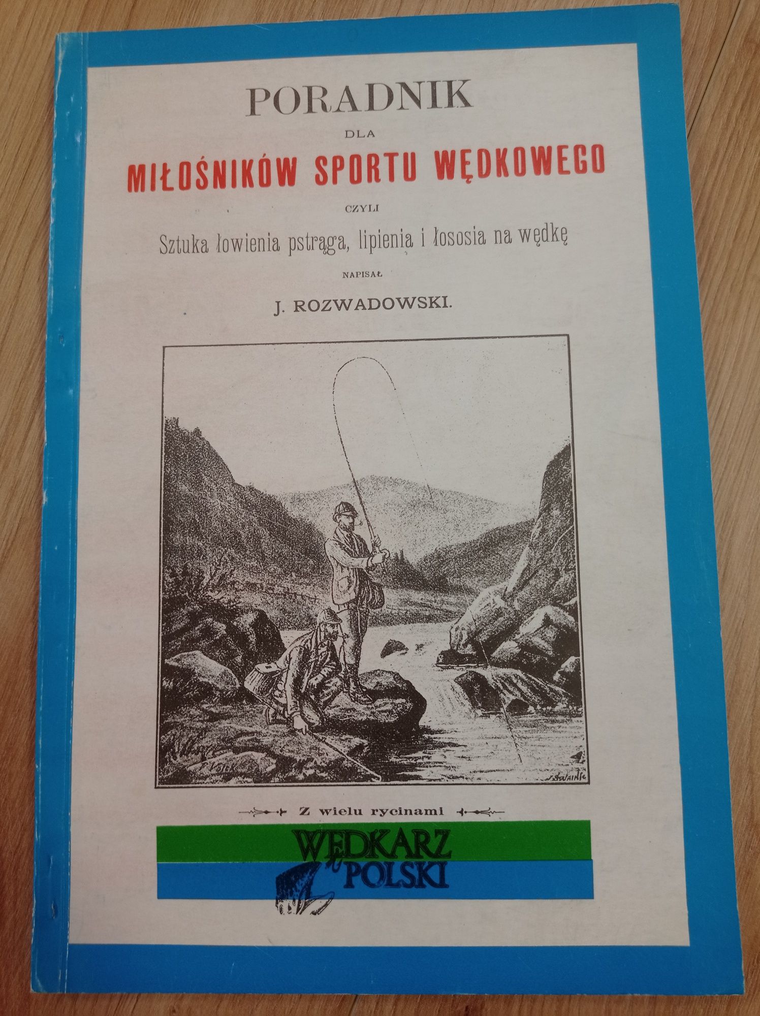 Sztuka łowienia pstrąga, lipienia i łososia na wędkę J. Rozwadowski