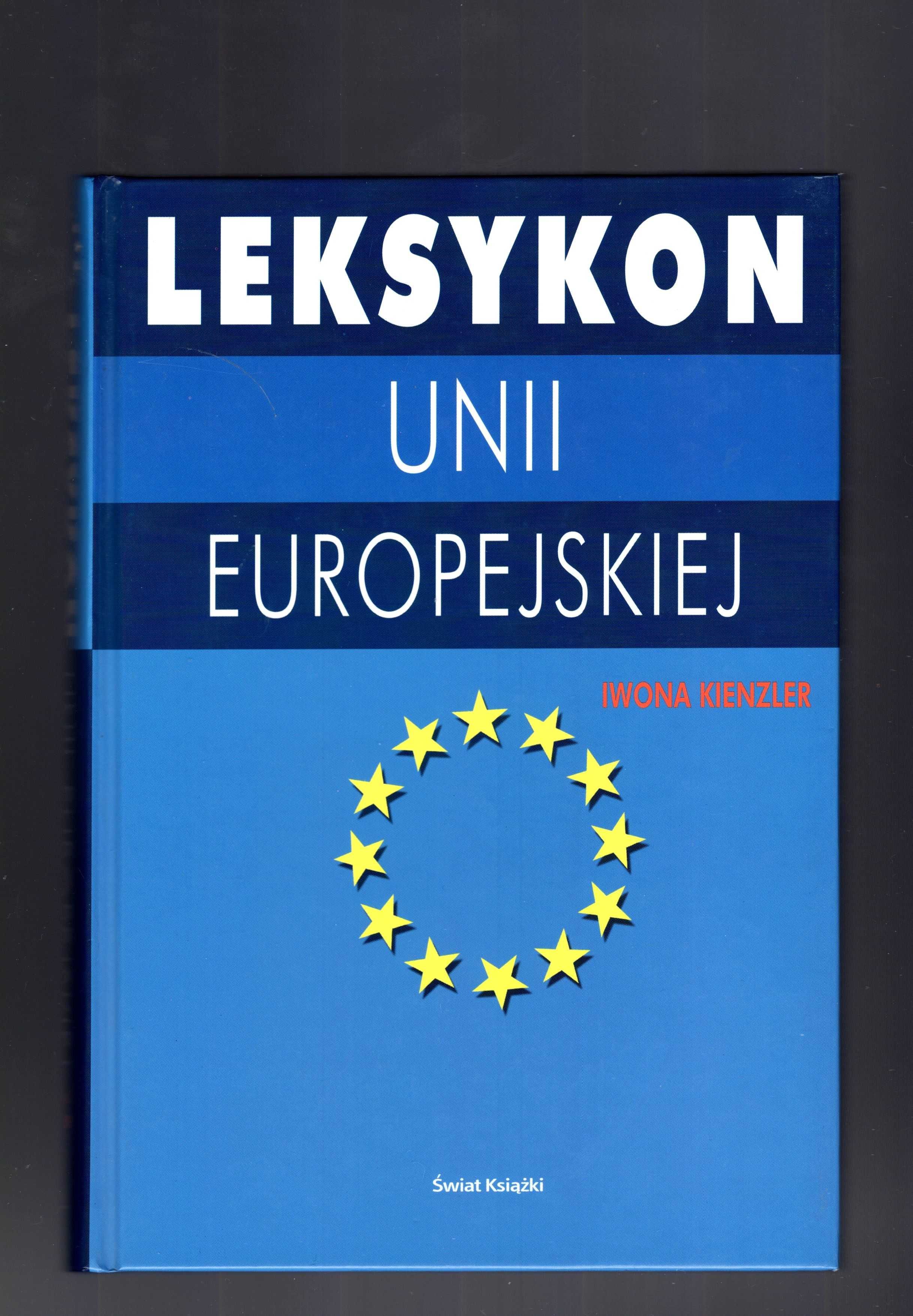 Iwona Kienzler - Leksykon Unii Europejskiej (praktycznie nowy!)