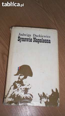 Synowie Napoleona część I Książę Reichstadtu-Napoleon II J. Dackiewicz