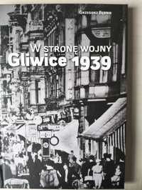 W stronę wojny Gliwice 1939