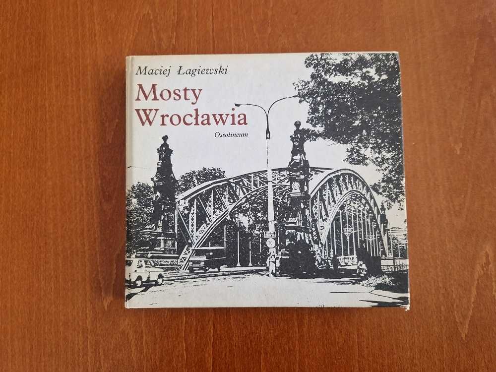 Mosty Wrocławia Maciej Łagiewski