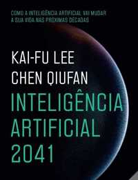 Inteligência Artificial 2041
de Kai-Fu Lee e Chen Qiufan