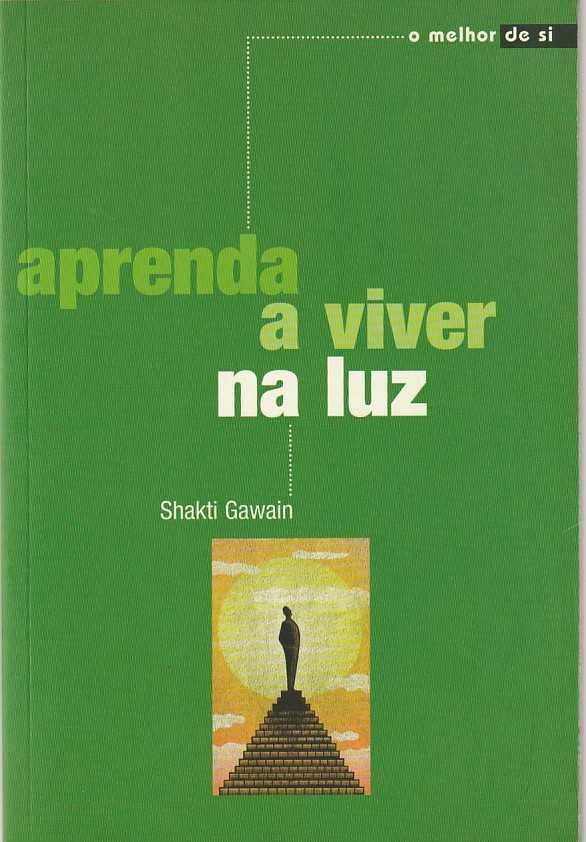 Aprenda a viver na luz (Sáb.)-Shakti Gawain-Sábado