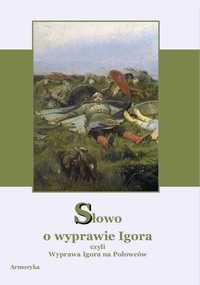 Słowo o wyprawie Igora czyli Wyprawa Igora na Połowców - A Bielowski