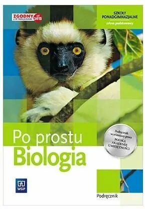 Po prostu. Biologia. Podręcznik. Zakres podstawowy. Szkoły ponadgimnaz