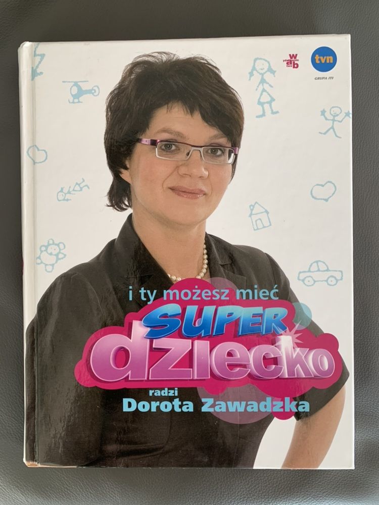 I Ty możesz mieć super dziecko Dorota Zawadzka