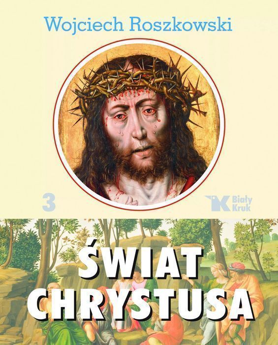 Świat Chrystusa. Tom 3, Wydanie 2 Biały Kruk