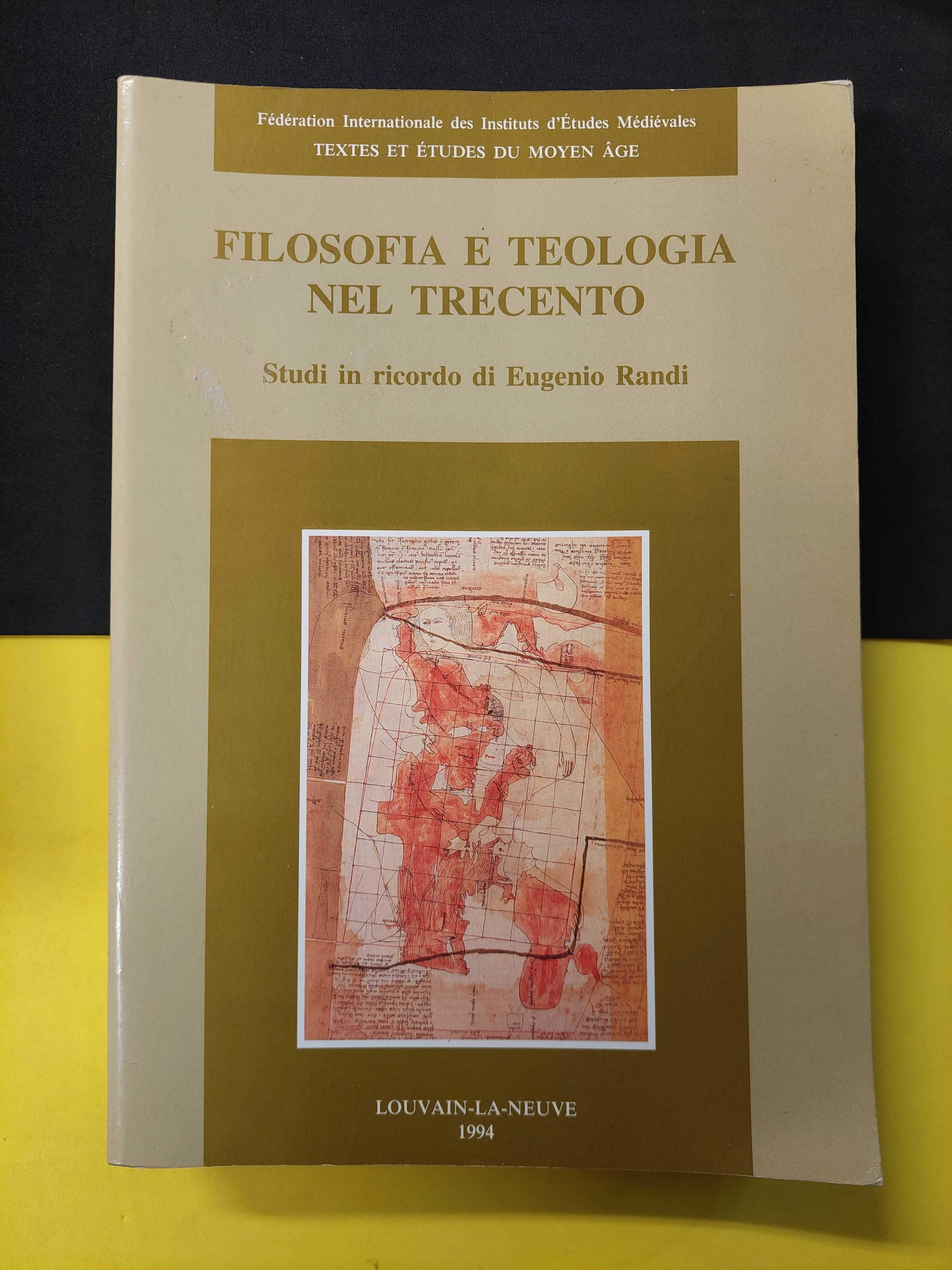 Studi in ricordo di Eugenio Randi - Filosofia e Teologia Nel Trecento