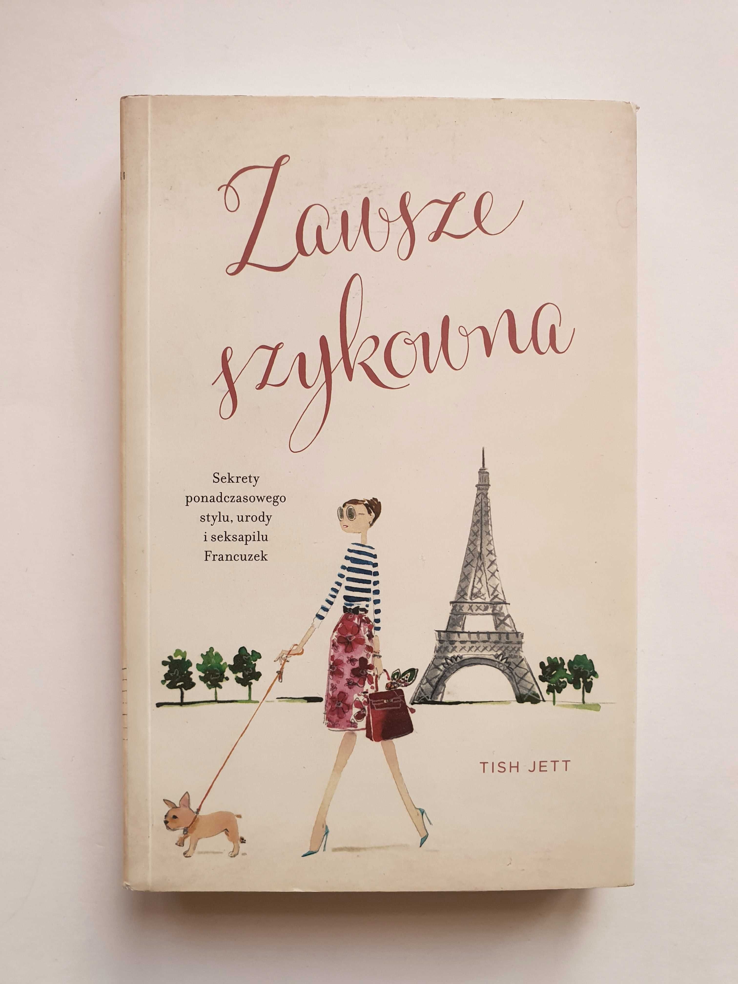 Zawsze szykowna Sekrety .. stylu urody i seksapilu Francuzek Jett Tish
