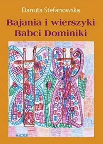 Bajania i wierszyki Babci Dominiki - Danuta Stefanowska