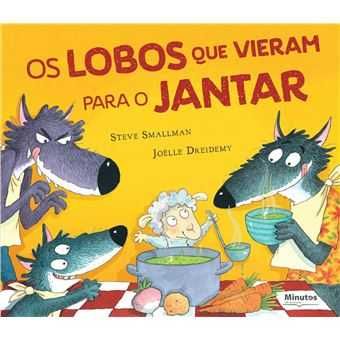 Os Lobos que Vieram para Jantar, Steve Smallman, Joëlle Dreidemy