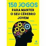 150 Jogos para Manter o seu Cérebro Jovem