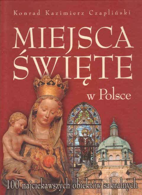 MIEJSCA ŚWIĘTE W POLSCE - Konrad K. Czapliński Promocja!