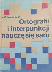 Ortografii i interpunkcji nauczę się sam - J. Wójcik
