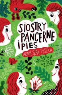 Siostry Pancerne i pies - Agnieszka Tyszka