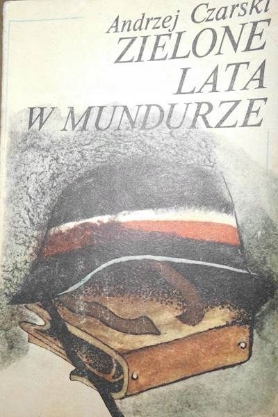 Zielone Lata W Mundurze Andrzej. Czarski