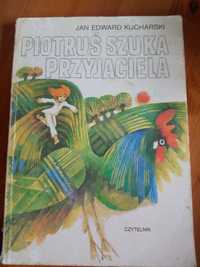 Piotruś szuka przyjaciela. Jan Edward Kucharski,  książka z czasów PRL