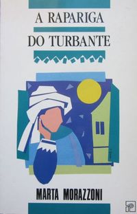 Marta Morazzoni - A RAPARIGA DO TURBANTE