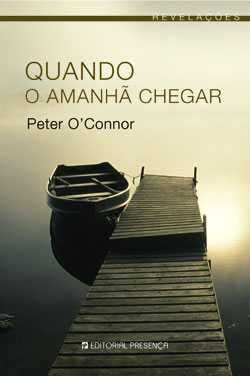 Quando o Amanhã Chegar - O, Peter O´Connor