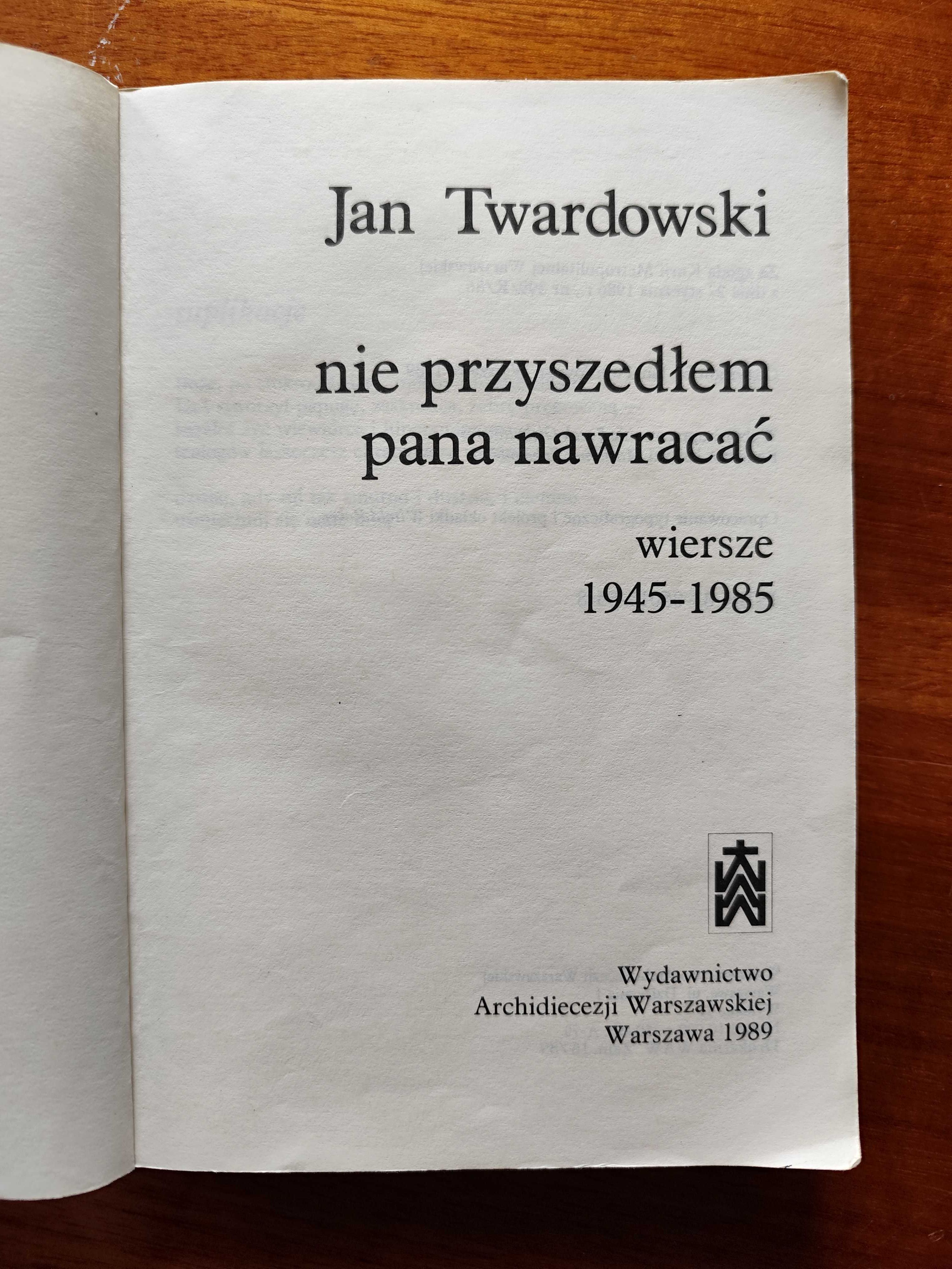 Nie przyszedłem pana nawracać. Wiersze 1945 - 1985r Jan Twardowski