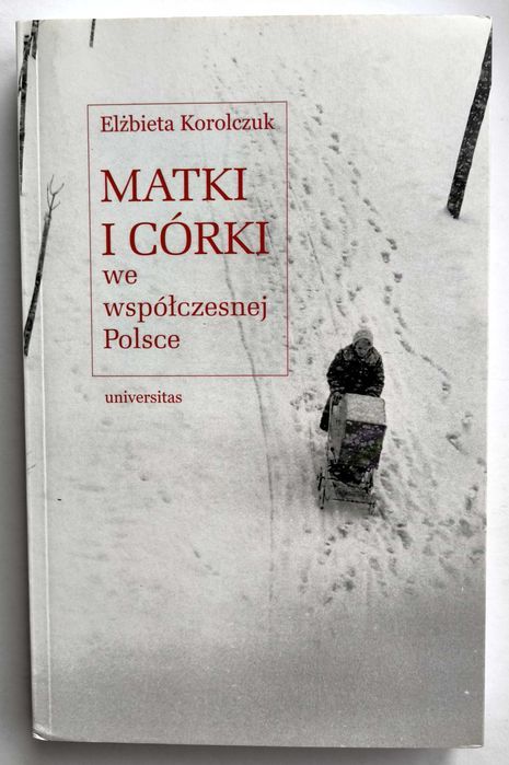 MATKI I CÓRKI we współczesnej Polsce, Korolczuk, UNIKAT!