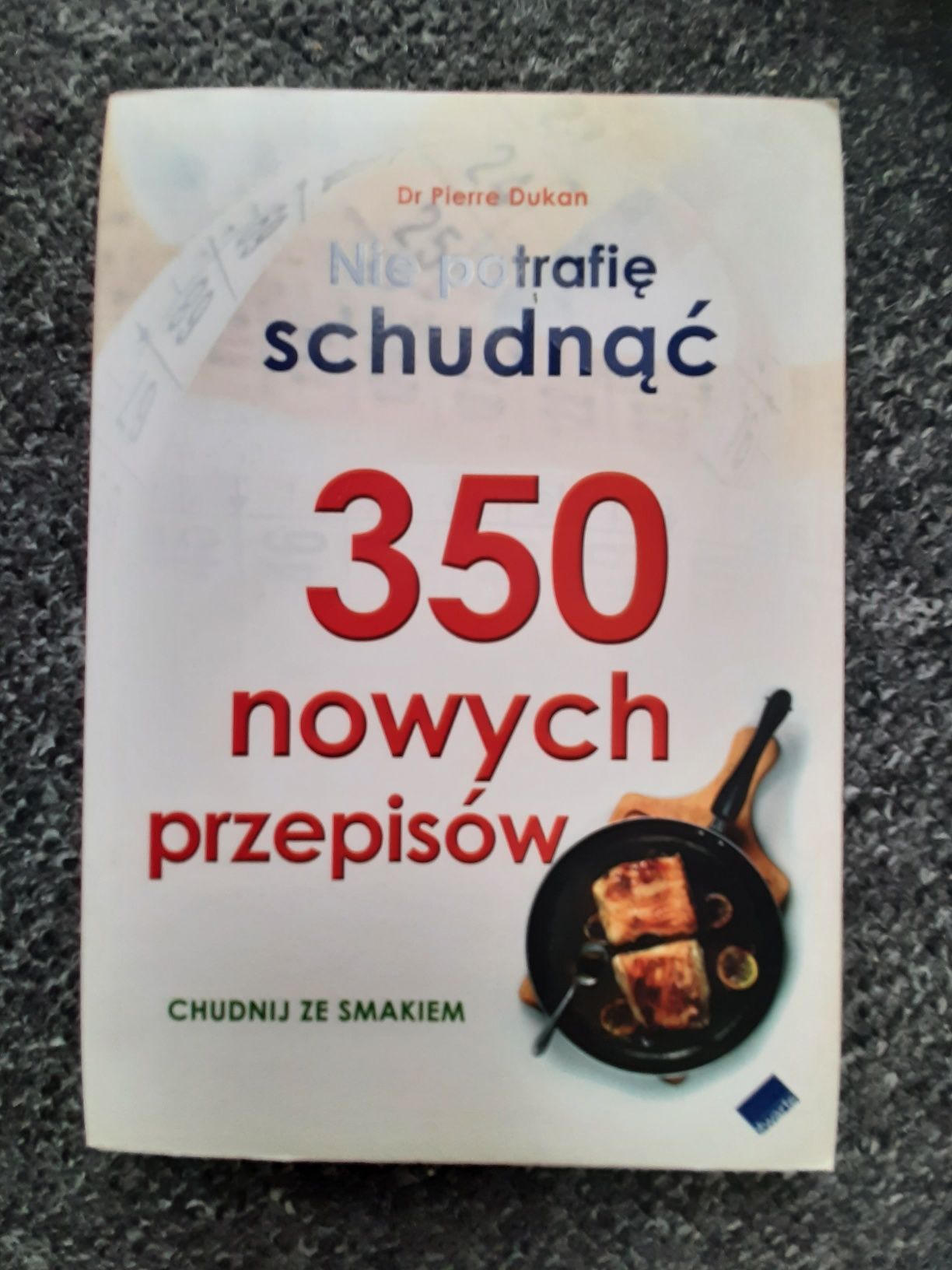 Dr. Pierre Dukan Nie Potrafię schudnąć 350 nowych przepisów (GDRP4)