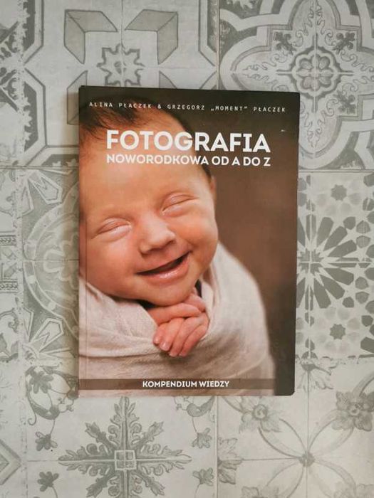 Fotografia noworodkowa od A do Z - książka