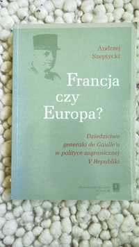 Francja czy Europa? Dziedzictwo generała de Gaulle'a