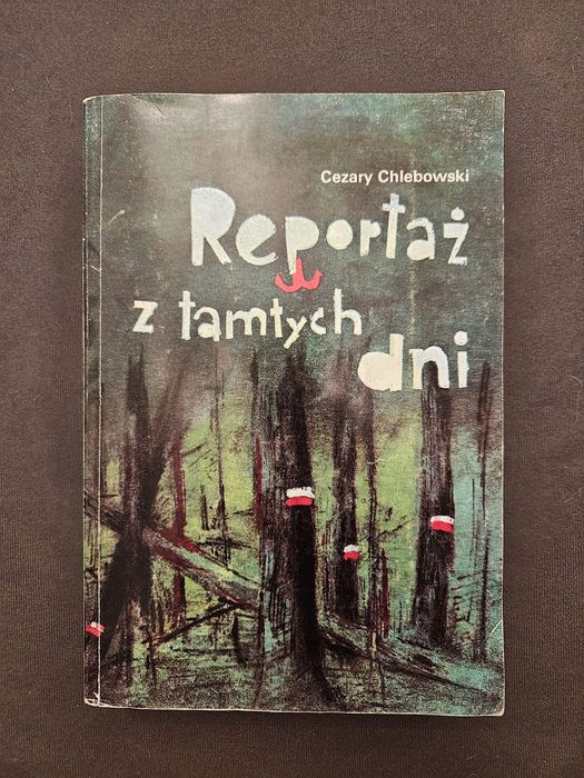 Cezary Chlebowski "Reportaż z tamtych dni"